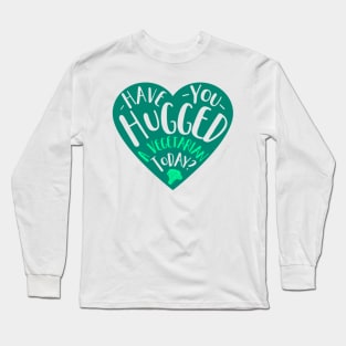 Have You Hugged A Vegetarian Today? Long Sleeve T-Shirt